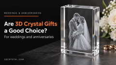 Are 3D Crystal Gifts Good for Weddings and Anniversaries?